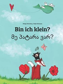 Bin ich klein? მე პატარა ვარ?: Zweisprachiges Bilderbuch Deutsch-Georgisch (zweisprachig/bilingual)