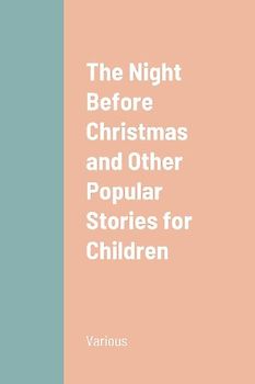 The Night Before Christmas and Other Popular Stories for Children