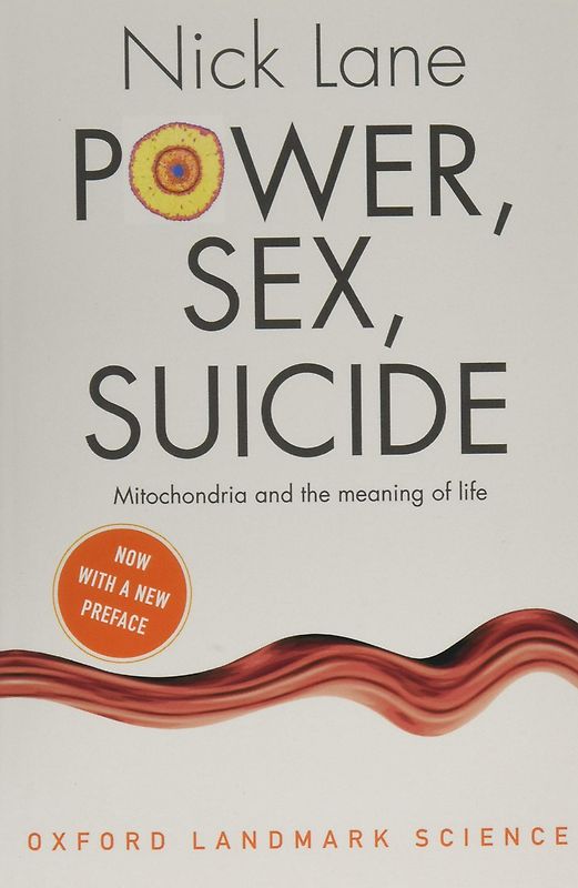 Power, Sex, Suicide: Mitochondria and the meaning of life