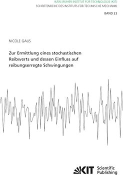 Zur Ermittlung eines stochastischen Reibwerts und dessen Einfluss auf reibungserregte Schwingungen