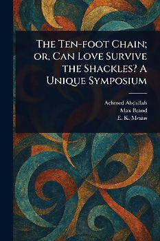 The Ten-foot Chain; or, Can Love Survive the Shackles? A Unique Symposium