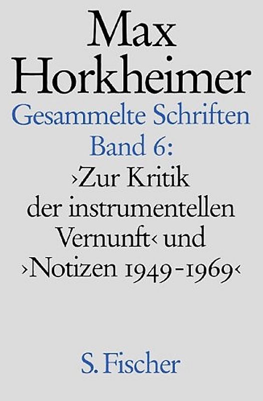 Max Horkheimer. Gesammelte Schriften - Gebundene Ausgaben / Zur Kritik der instrumentellen Vernunft und Notizen 1949-1969