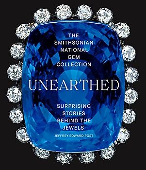 The Smithsonian National Gem Collection - Unearthed: Surprising Stories Behind the Jewels