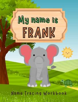 MY NAME IS FRANK | NAME TRACING WORKBOOK | PERSONALIZED LEARN TO WRITE MY NAME