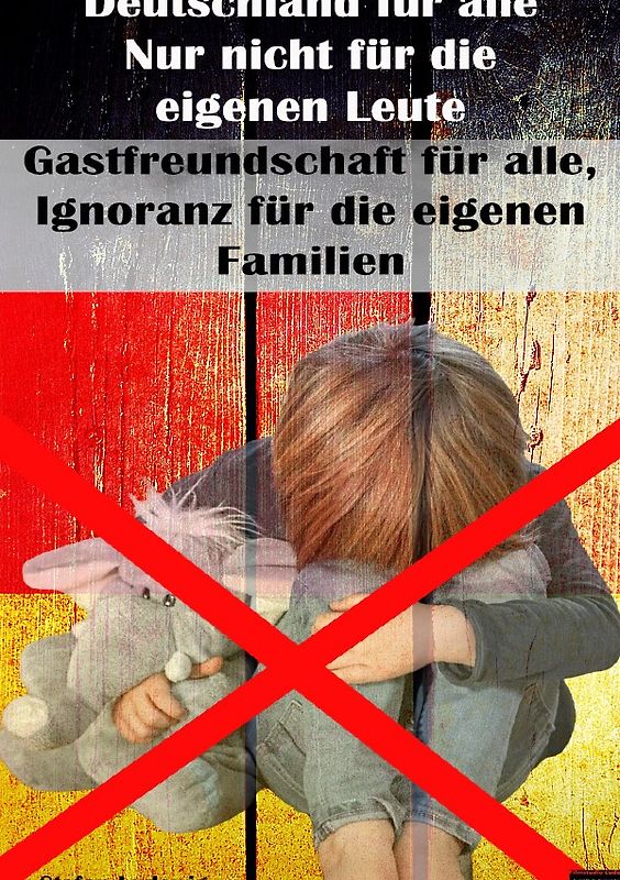 Deutschland für alle I Nur nicht für die eigenen Leute I Gastfreundschaft für alle, Ignoranz für die eigenen Familien