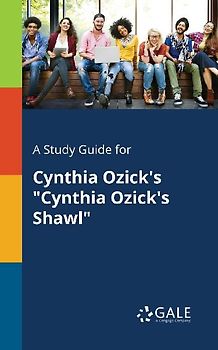 A Study Guide for Cynthia Ozick's "Cynthia Ozick's Shawl"