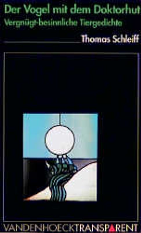 Der Vogel mit dem Doktorhut. Vergügt-besinnliche Tiergedichte