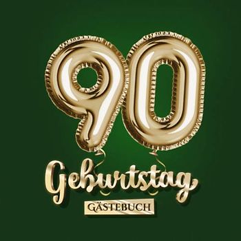 90 Geburtstag - Gästebuch: Grüne Deko zum 90.Geburtstag für Mann oder Frau - 90 Jahre Geschenk - Partydeko Grün Gold - Buch für Glückwünsche und Fotos der Gäste