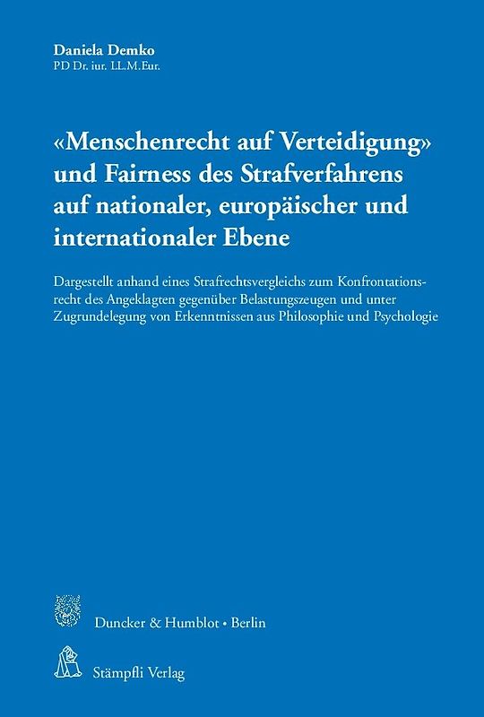 "Menschenrecht auf Verteidigung" und Fairness des Strafverfahrens auf nationaler, europäischer und internationaler Ebene.