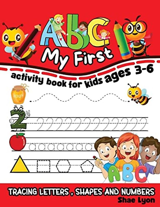 My First ABC: My First ABC : Activity Book for Kids ages 3-6 , Tracing Letters, Shapes and Numbers