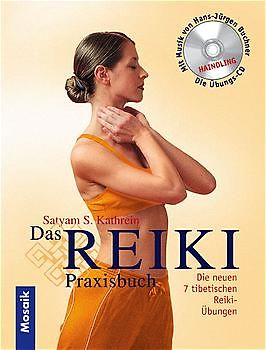 Das Reiki-Praxisbuch. Die neuen 7 tibetischen Reiki-Übungen
