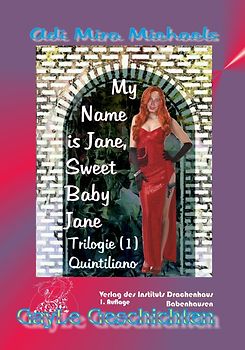 My Name is Jane, Sweet Baby Jane -- TRILOGIE gesamt