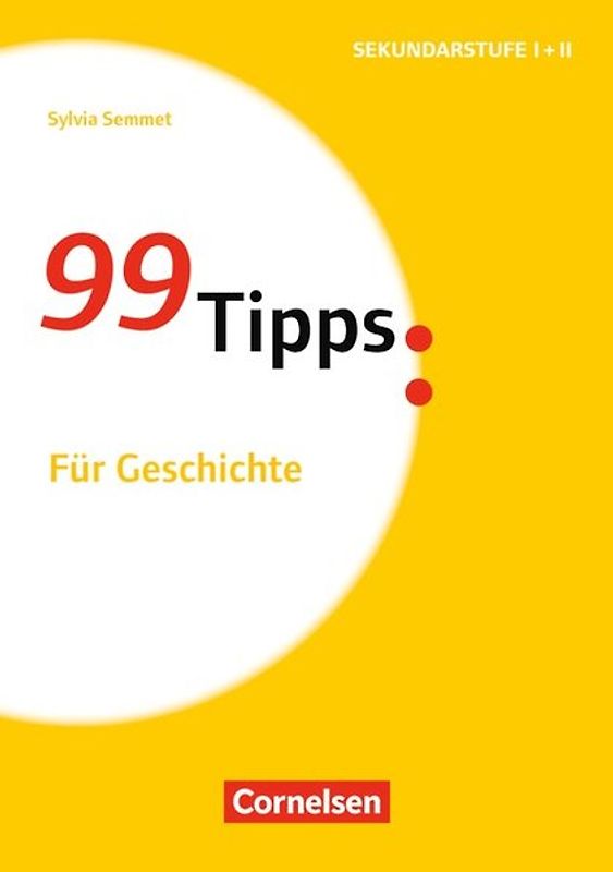 99 Tipps - Praxis-Ratgeber Schule für die Sekundarstufe I und II