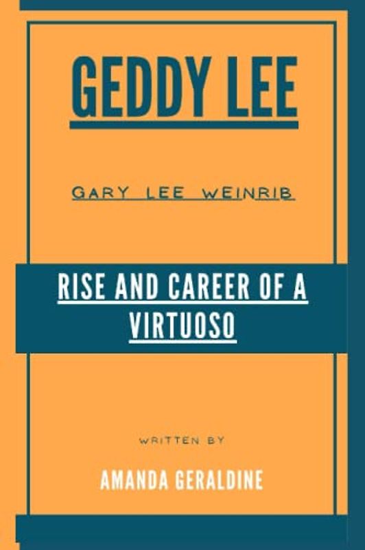 Geddy Lee: Rise And Career Of A Virtuoso