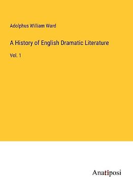 A History of English Dramatic Literature