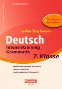 Jeden Tag besser - Deutsch Intensivtraining Grammatik 7. Klasse