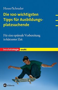 Die 100 wichtigsten Tipps für Ausbildungsplatzsuchende