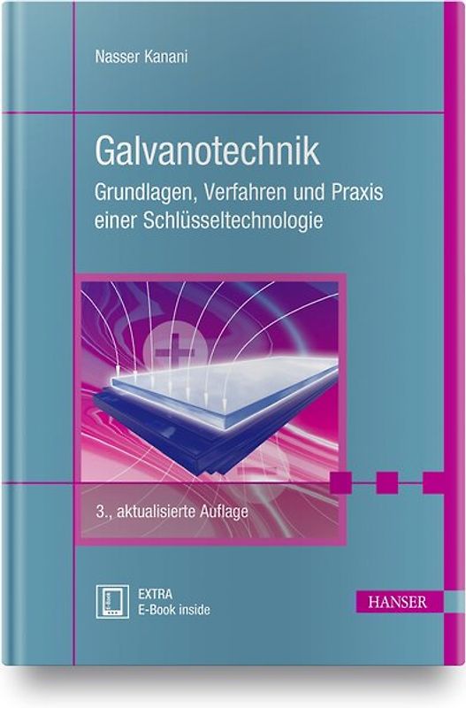 Galvanotechnik. Grundlagen, Verfahren und Praxis einer Schlüsseltechnologie