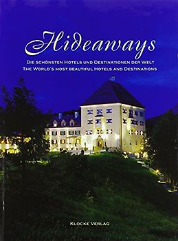Hideaways. Die schönsten Hotels und Destinationen der Welt