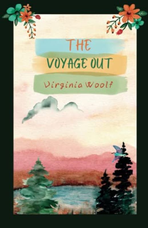 The Voyage Out: Journey to self-discovery classic novel (Annotated)