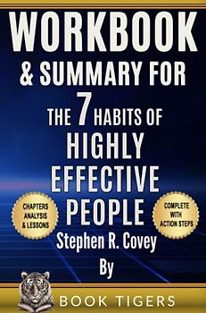 WORKBOOK & SUMMARY for The 7 Habits of Highly Effective People by Stephen R. Covey: null