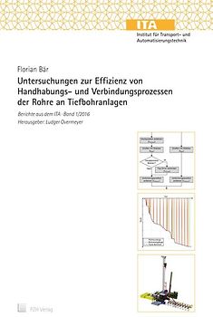 Untersuchungen zur Effizienz von Handhabungs- und Verbindungsprozessen der Rohre an Tiefbohranlagen