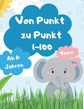 Punkt zu Punkt Tier-Motive 1-100 für Kinder ab 6 Jahren, 60 tolle Motive zum Verbinden