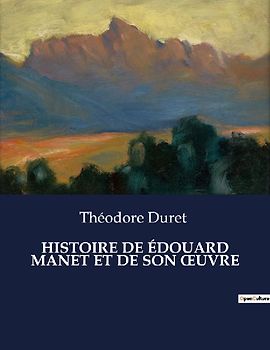 HISTOIRE DE ÉDOUARD MANET ET DE SON ¿UVRE