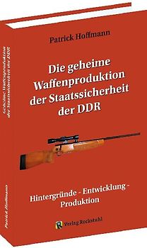 Die geheime Waffenproduktion der Staatssicherheit der DDR