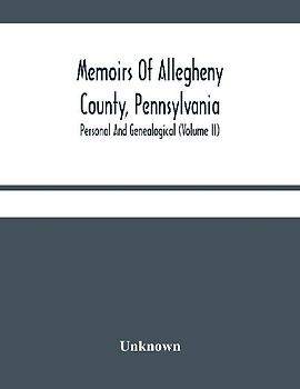 Memoirs Of Allegheny County, Pennsylvania; Personal And Genealogical (Volume Ii)