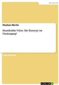 Shareholder Value. Ein Konzept im Niedergang?
