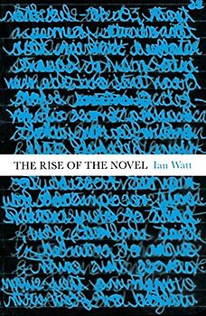 The Rise Of The Novel: Studies in Defoe, Richardson and Fielding