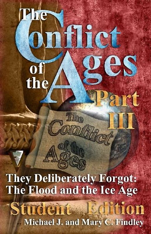 The Conflict of the Ages Student III They Deliberately Forgot The Flood and the Ice Age