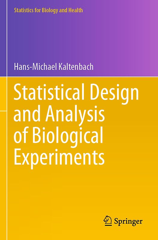 Statistical Design and Analysis of Biological Experiments