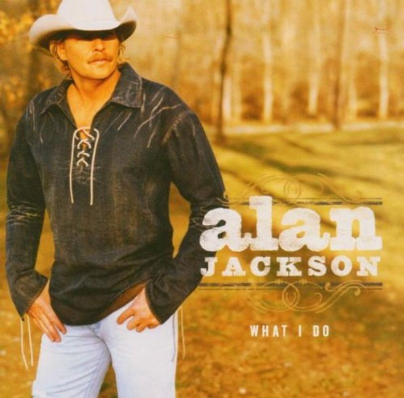 Alan Jackson - What I Do