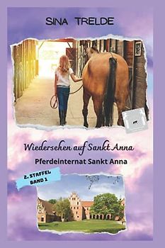 Wiedersehen auf Sankt Anna: Pferdeinternat Sankt Anna - 2. Staffel - Band 1