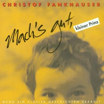 Christof Fankhauser - Mach'S Gut Kleiner Prinz