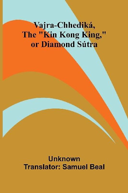 Vajra-chhediká, the "Kin Kong King," or Diamond Sútra