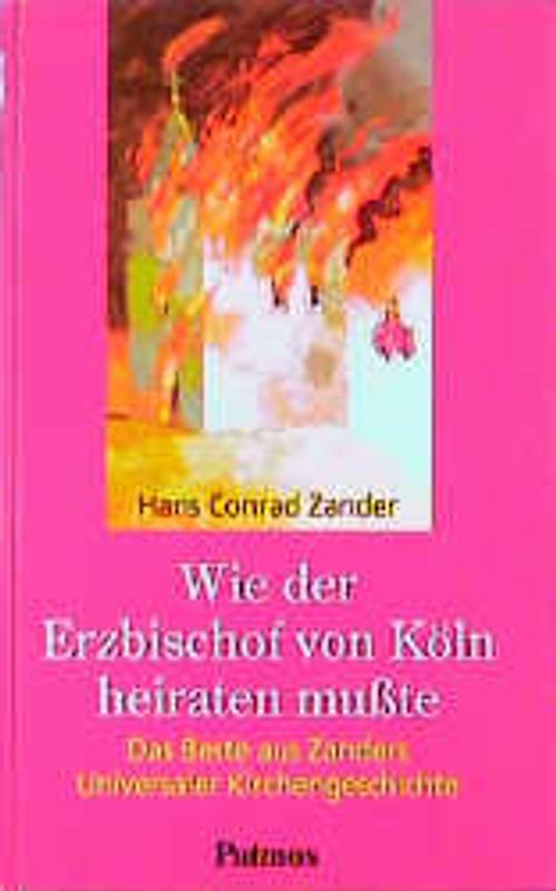 Wie der Erzbischof von Köln heiraten musste. Das Beste aus Zanders Universaler Kirchengeschichte