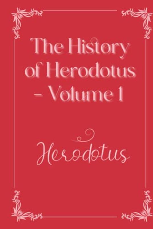 The History of Herodotus — Volume 1: Eleganse Edition