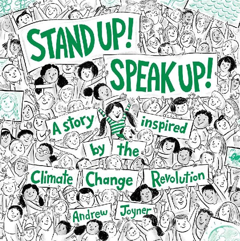 Stand Up! Speak Up!: A Story Inspired by the Climate Change Revolution