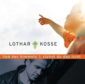 Lothar Kosse - Lied des Himmels & Siehst du das Licht
