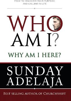 Who Am I? Why Am I here?: How to discover your purpose and calling in life