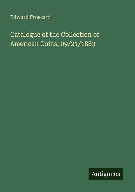 Catalogue of the Collection of American Coins, 09/21/1883