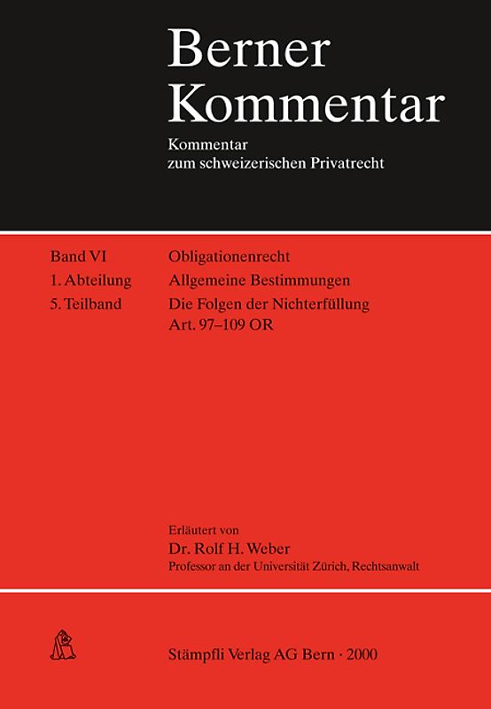 Obligationenrecht: Die einzelnen Vertragsverhältnisse, Gesellschaftsrecht, Wertpapierrecht, Art. 363-1186 / Obligationenrecht. Allgemeine Bestimmungen. Art. 1-183 / Allgemeine Bestimmungen. Die Folgen der Nichterfüllung Art. 97-109 OR