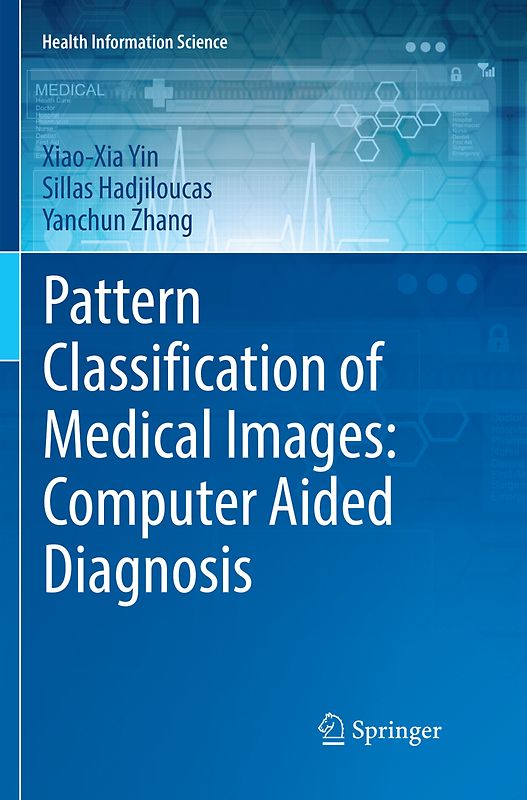 Pattern Classification of Medical Images: Computer Aided Diagnosis