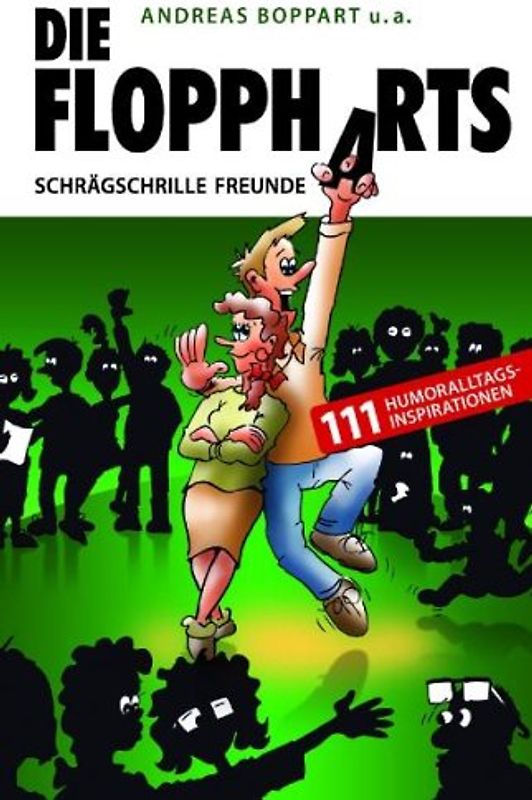 Die Floppharts: Schrägschrille Freunde