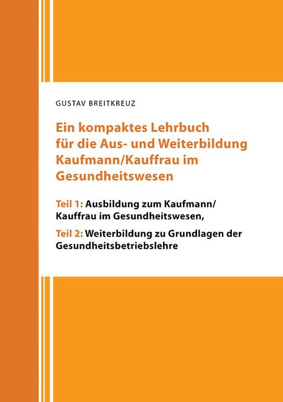Ein kompaktes Lehrbuch für die Aus- und Weiterbildung Kaufmann/Kauffrau im Gesundheitswesen