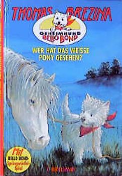 Geheimhund Bello Bond / Wer hat das weisse Pony gesehen?