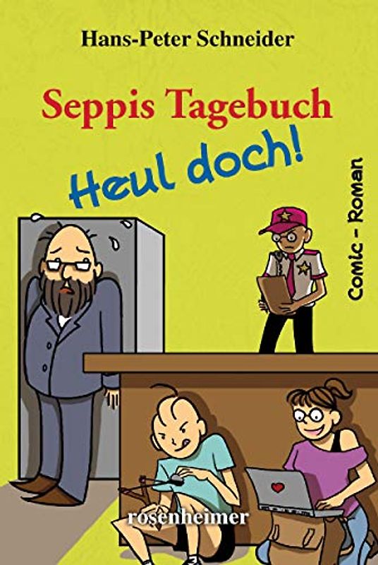 Seppis Tagebuch - Heul doch!: Ein Comic-Roman Band 7 - Hans-Peter Schneider [Gebundene Ausgabe]